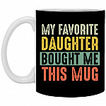 My Favorite Daughter Bought Me This Mug Black, Black, 11 oz. White Mug