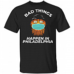 Bad Things Happen In Philadelphia T-Shirt, Black, Unisex T-Shirt