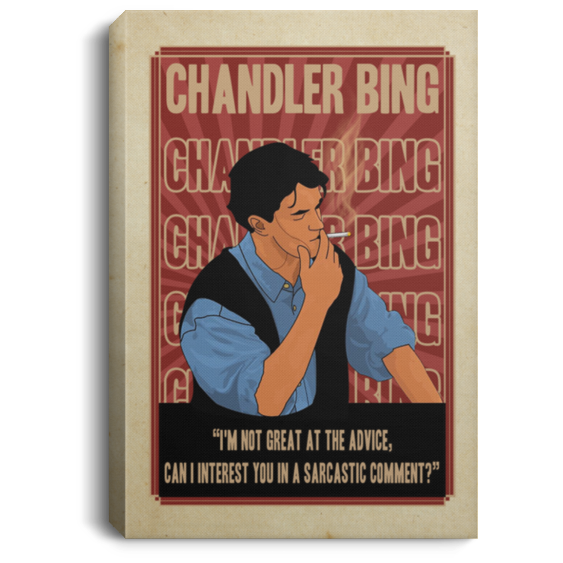 Chandler Bing Quote It's Not Great At Advice Gallery Wrapped Framed Canvas Prints - Unframed Poster, White, 0.75'' Framed Canvas