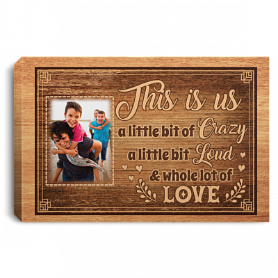 Custom Photo This Is Us a Little Bit of Crazy Wrapped Framed Canvas Prints - Unframed Poster - Home Decor Wall Art, White, 0.75'' Framed Canvas