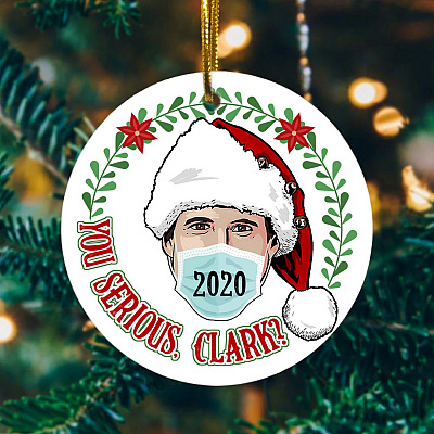 You Serious Clark Funny Santa Clark Griswold Wearing Mask Circle Christmas Tree Ornament Keepsake