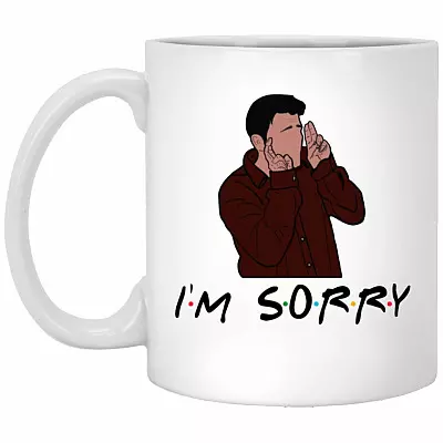Friends I'm Sorry Joey Meme Mug, White, 11 oz. White Mug
