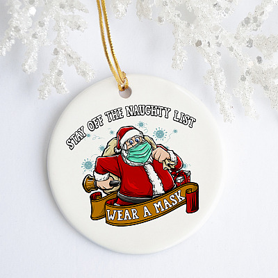 Stay Off The Naughty List Wear A Mask Christmas Circle Ornament - Santa Wearing Mask Funny Xmas Ornament