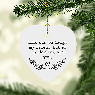 Positive Chirstmas Heart Ornament - Life Can Be Tough, But So Are You Holiday Decoration Gift