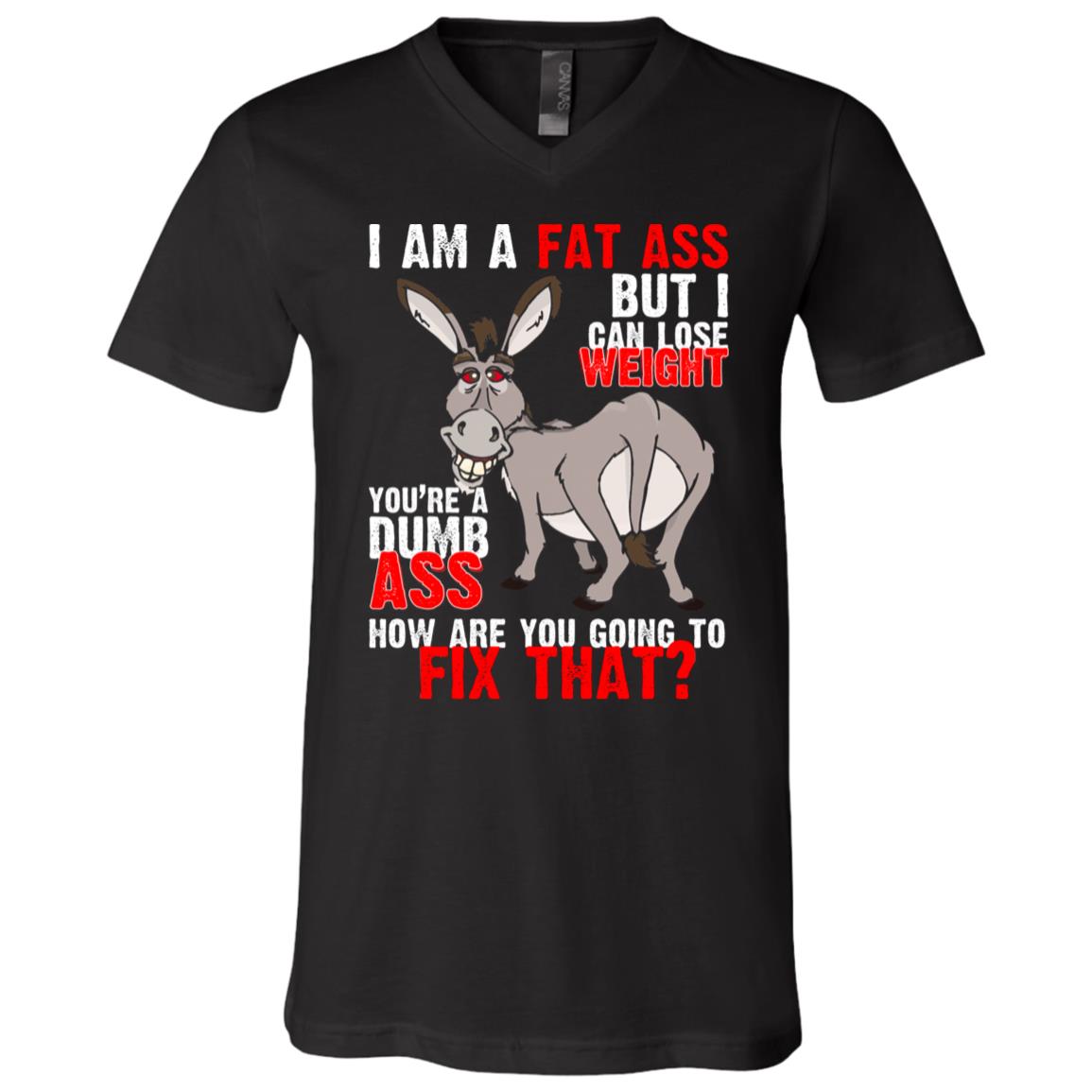 I Am A Fat Ass But I Can Lose, Black, V-Neck T-Shirt