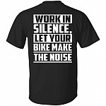 Work in Silence Let Your Bike Make the Noise Print On Back Only - Plain Front T-Shirt, Black, Unisex T-Shirt Work in Silence Let Your Bike Make the Noise Print On Back Only - Plain Front T-Shirt, Black, Unisex T-Shirt