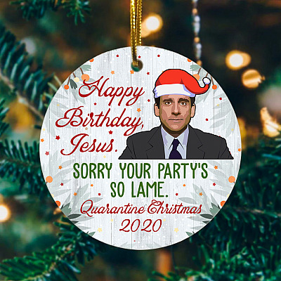 Happy Birthday Jesus Sorry Your Party's So Lame Christmas Circle Ornament - 2020 Pandemic Ornament