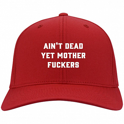 Ain't Dead Yet Mother FUC-KERS Funny, Red, Twill Cap
