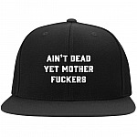 Ain't Dead Yet Mother FUC-KERS Funny, Black, Flat Bill Premium Snapback
