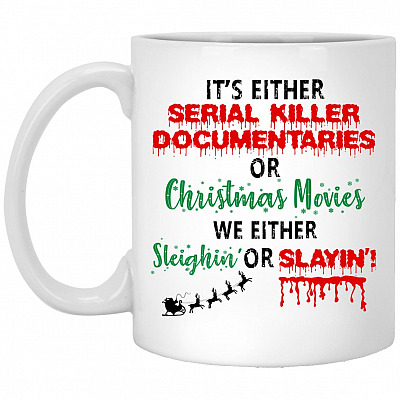 It’s Either Serial Killer Mug, White, 11 oz. White Mug