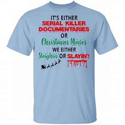 It’s Either Serial Killer Shirt, Light Blue, Unisex T-Shirt