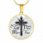 Let Your Faith Be Bigger Than Your Fear Christian Cross Circle Pendant Necklace Gifts - Circle Luxury Necklace (Gold Plated)