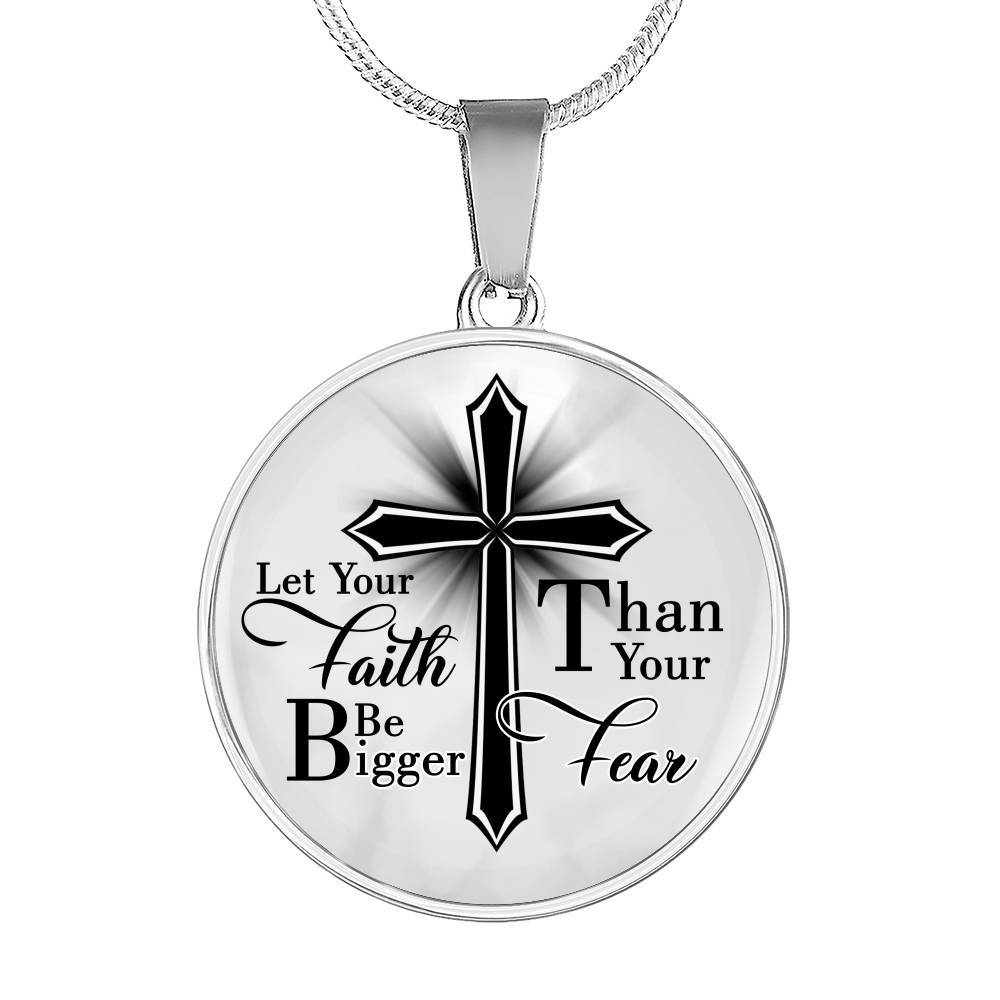 Let Your Faith Be Bigger Than Your Fear Christian Cross Circle Pendant Necklace Gifts - Circle Luxury Necklace (Silver)