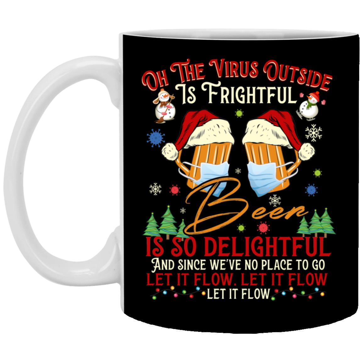 Oh the Virus Outside Is Frightful Mug, Black, 11 oz. White Mug Oh the Virus Outside Is Frightful Mug, Black, 11 oz. White Mug