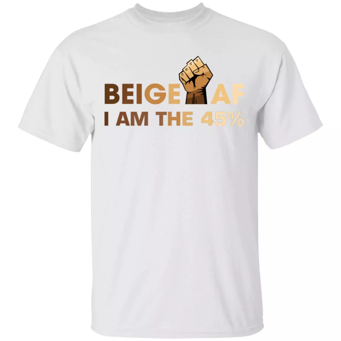 Beige I Am the 45 - Racial Justice T-Shirt, White, Unisex T-Shirt
