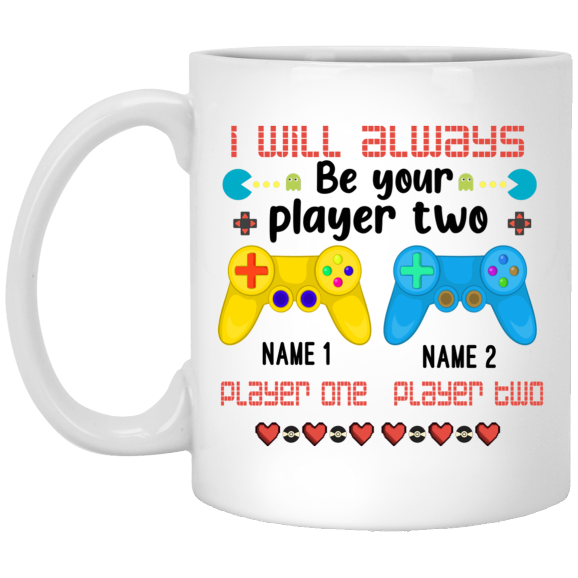 Personalized I Will Always Be Your Player Two Funny Gamer Couple Gift Ceramic Coffee Mug - Water Bottle, White, 11 oz. White Mug