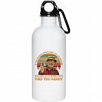 If The Women Don't Find You, White, 20 oz. Stainless Water Bottle If The Women Don't Find You, White, 20 oz. Stainless Water Bottle