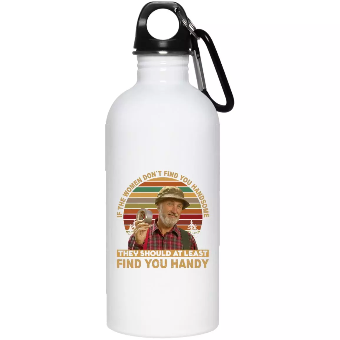 If The Women Don't Find You, White, 20 oz. Stainless Water Bottle If The Women Don't Find You, White, 20 oz. Stainless Water Bottle