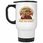 If The Women Don't Find You, White, 14 oz. White Travel Mug If The Women Don't Find You, White, 14 oz. White Travel Mug
