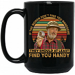 If The Women Don't Find You, Black, 15 oz. Black Mug If The Women Don't Find You, Black, 15 oz. Black Mug