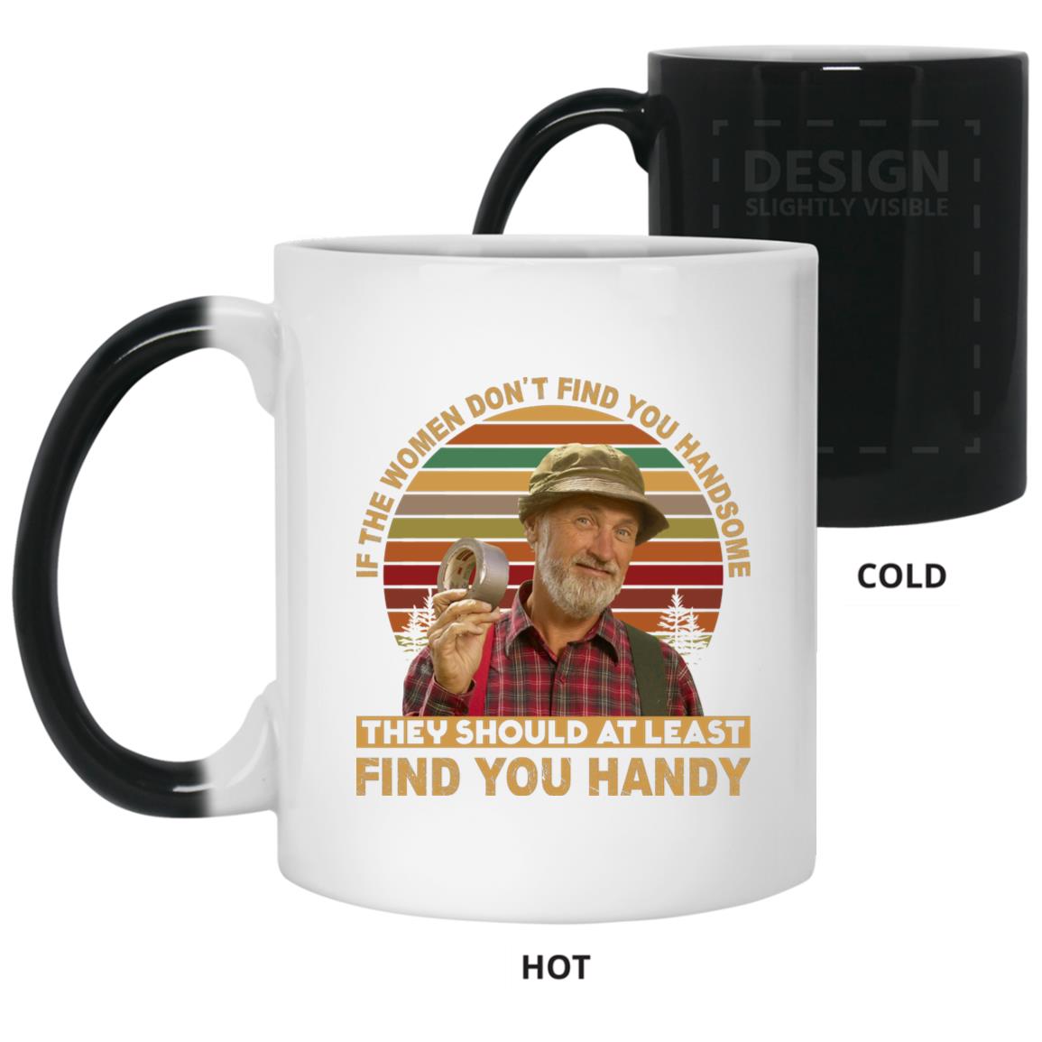 If The Women Don't Find You, White, 11 oz. Color Changing Mug If The Women Don't Find You, White, 11 oz. Color Changing Mug