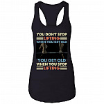 You Don't Stop Lifting When You Get Old tank top, Black, Ladies Racerback Tank