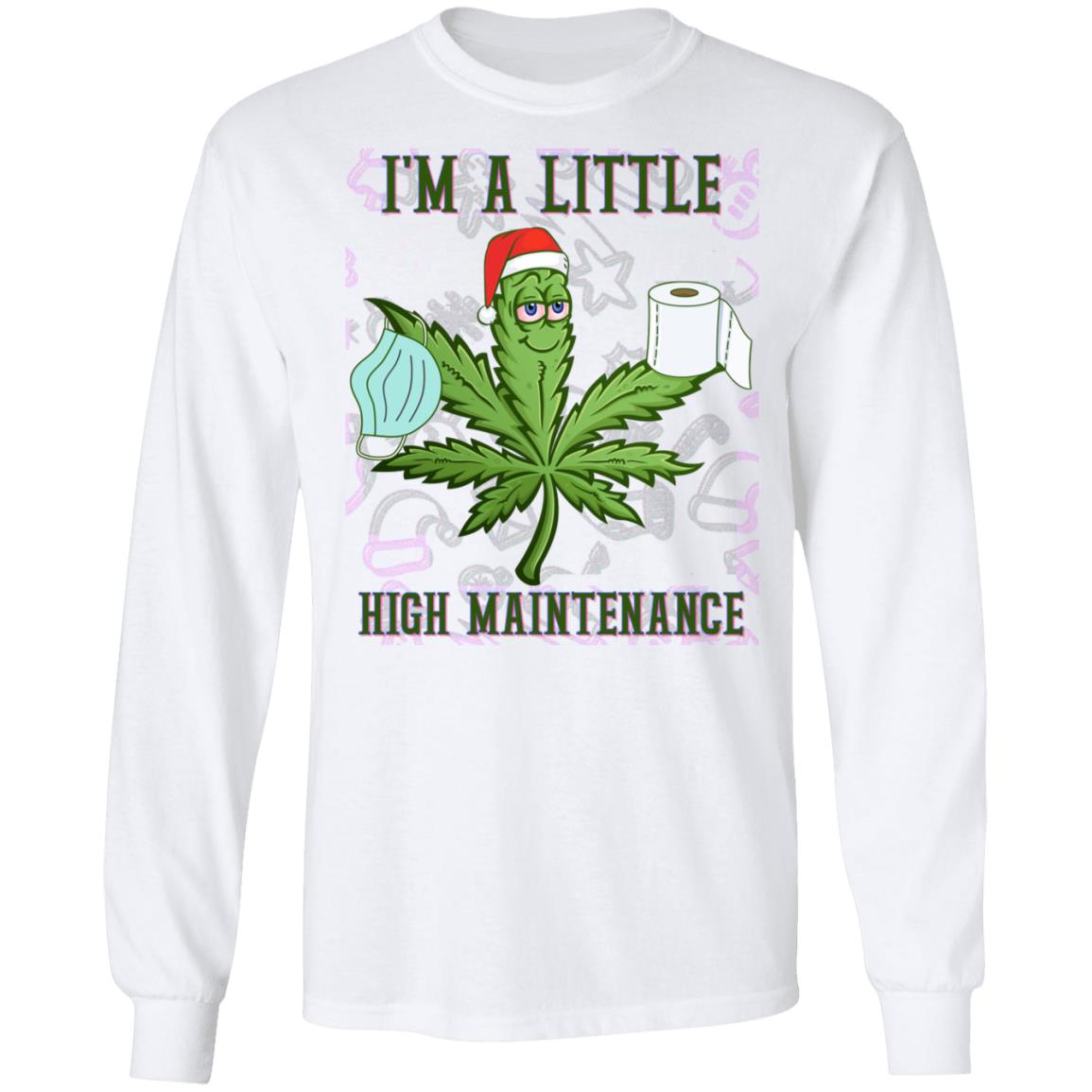 I'm A Little High Maintenance, White, Long Sleeve I'm A Little High Maintenance, White, Long Sleeve