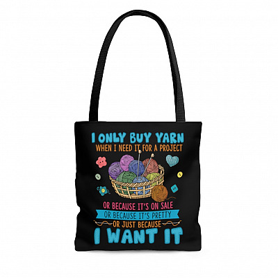 I Only Buy Yarn When I Need It For A Project Or Because It's On Sale Funny Sewing All Over Print Tote Bag