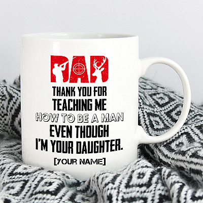 Alternative view of Personalized Dad Thank You For Teaching Me How To Be A Man Even Though I'm Your Daughter Mug - Personalized Hunting Mug