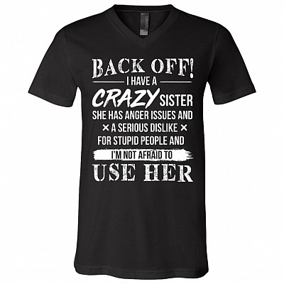 Back Off I Have A Crazy Sister, Black, V-Neck T-Shirt