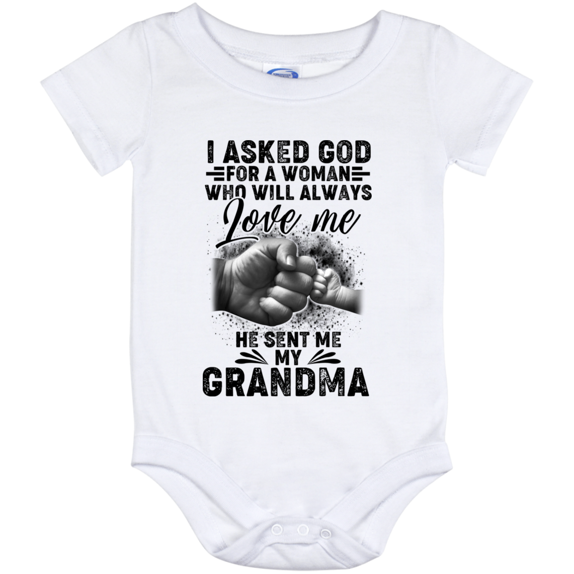I Asked God for A Woman Who Will Always Love Me He Sent My Grandma Baby Onesie - Baby Infant Bodysuit, White, Baby Onesie - 12 Month