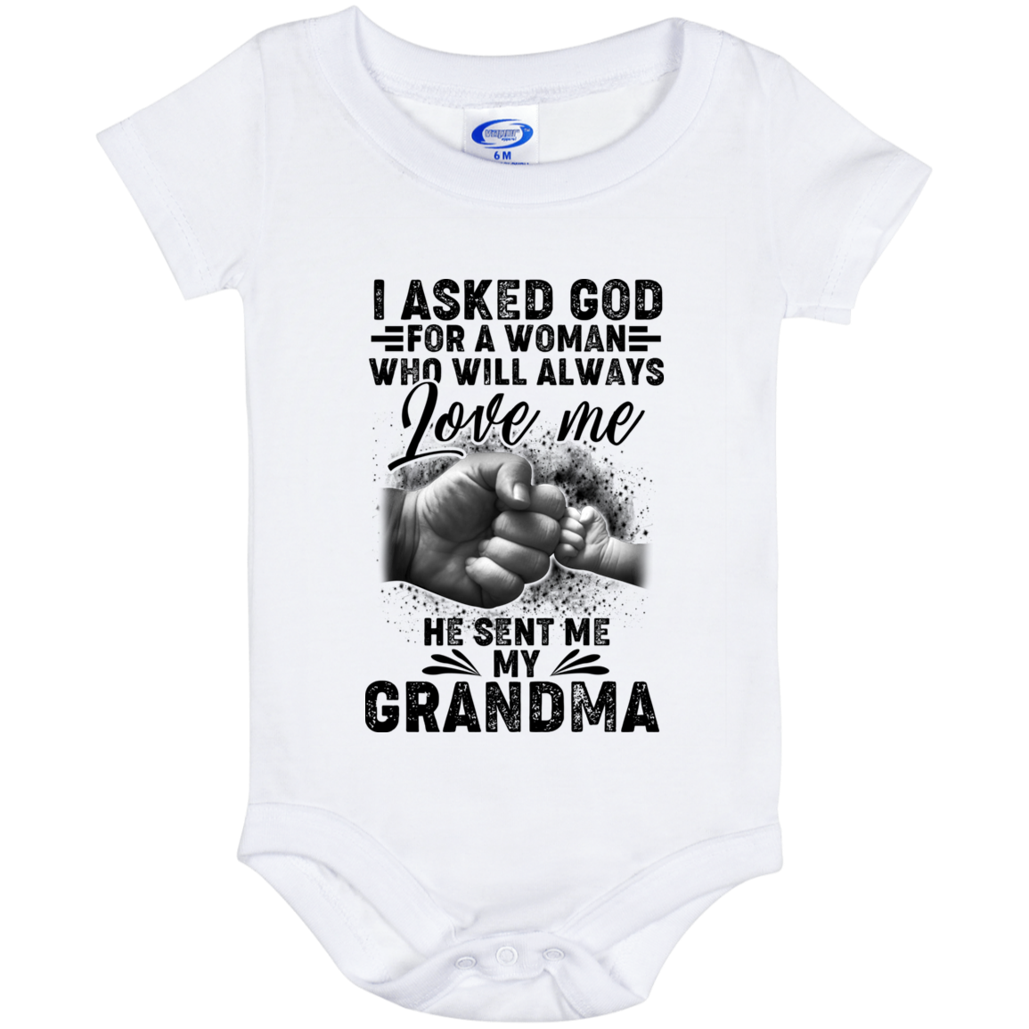 I Asked God for A Woman Who Will Always Love Me He Sent My Grandma Baby Onesie - Baby Infant Bodysuit, White, Baby Onesie - 06 Month