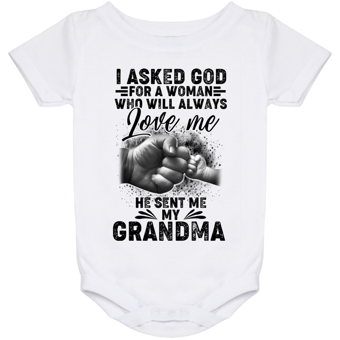 I Asked God for A Woman Who Will Always Love Me He Sent My Grandma Baby Onesie - Baby Infant Bodysuit, White, Baby Onesie - 24 Month