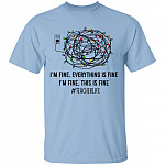 I'm Fine Everything Is Fine Light T-Shirt, Light Blue, Unisex T-Shirt I'm Fine Everything Is Fine Light T-Shirt, Light Blue, Unisex T-Shirt