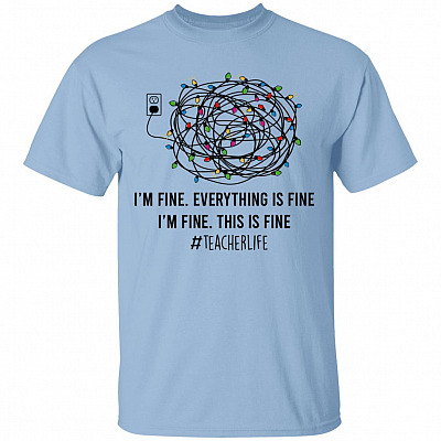 I'm Fine Everything Is Fine Light T-Shirt, Light Blue, Unisex T-Shirt