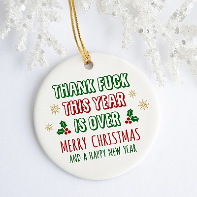 Pandemic Christmas 2020 Thanks Fuck This Year Is Over Merry Christmas And A Happy New Year Circle Ornament