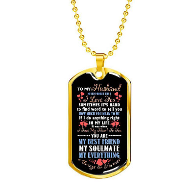 To My Husband Never Forget That I Love You Your Are My Best Friend My Soulmate Dog Tag Pendant Necklace - Dog Tag (Gold Plated)