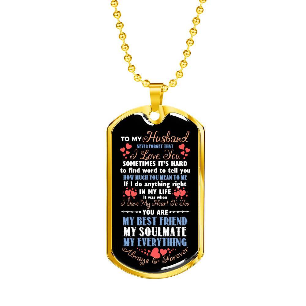 To My Husband Never Forget That I Love You Your Are My Best Friend My Soulmate Dog Tag Pendant Necklace - Dog Tag (Gold Plated)