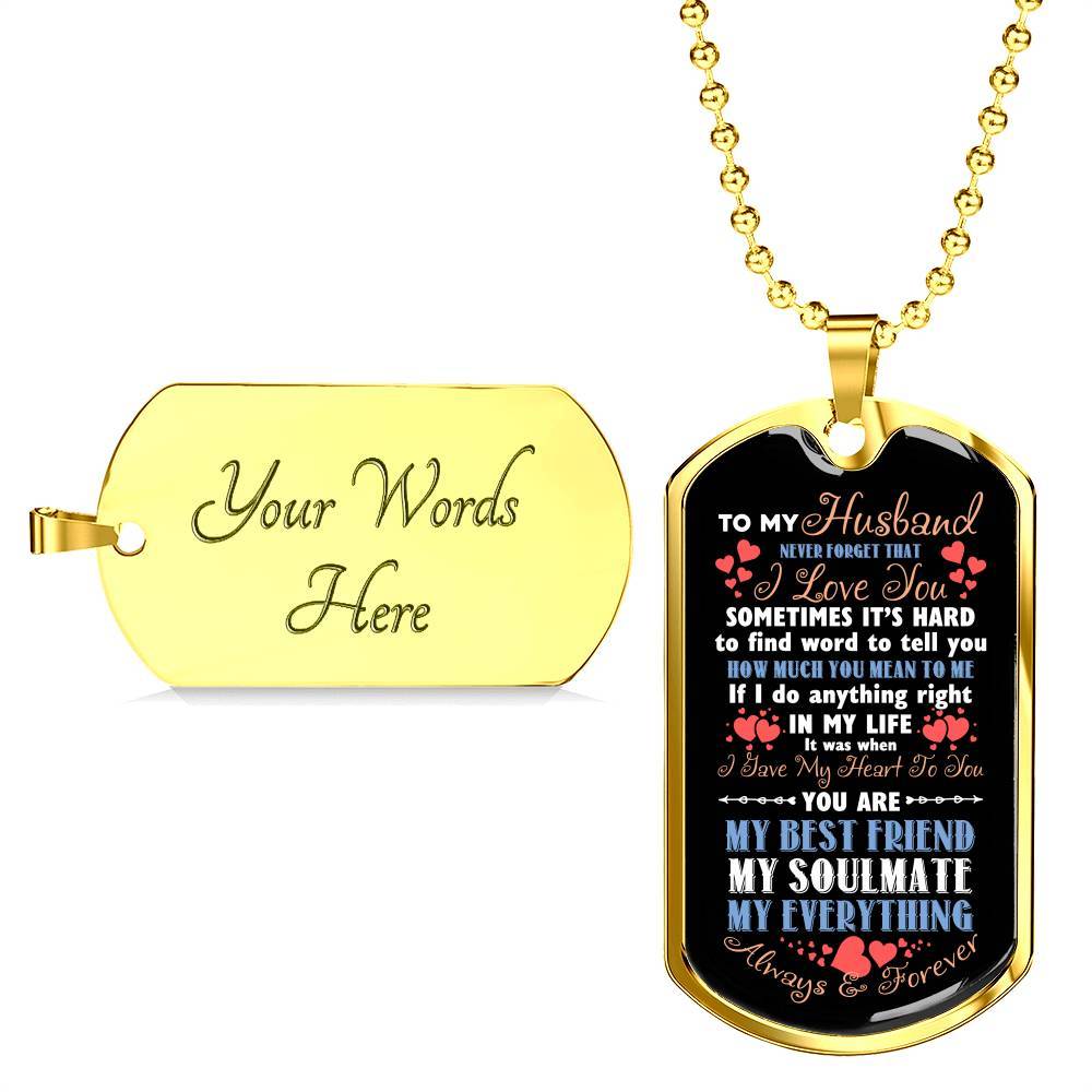 To My Husband Never Forget That I Love You Your Are My Best Friend My Soulmate Dog Tag Pendant Necklace - Dog Tag (Gold Plated)