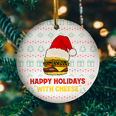Happy Holidays With Cheese Burger Lover Decorative Christmas 2020 Ornament Keepsake - Holiday Ornament