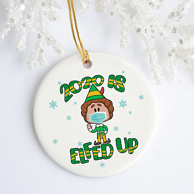 2020 Is Elfed Up ELF Mask Quarantine Christmas Funny Xmas Holiday Decoration Circle Ornament