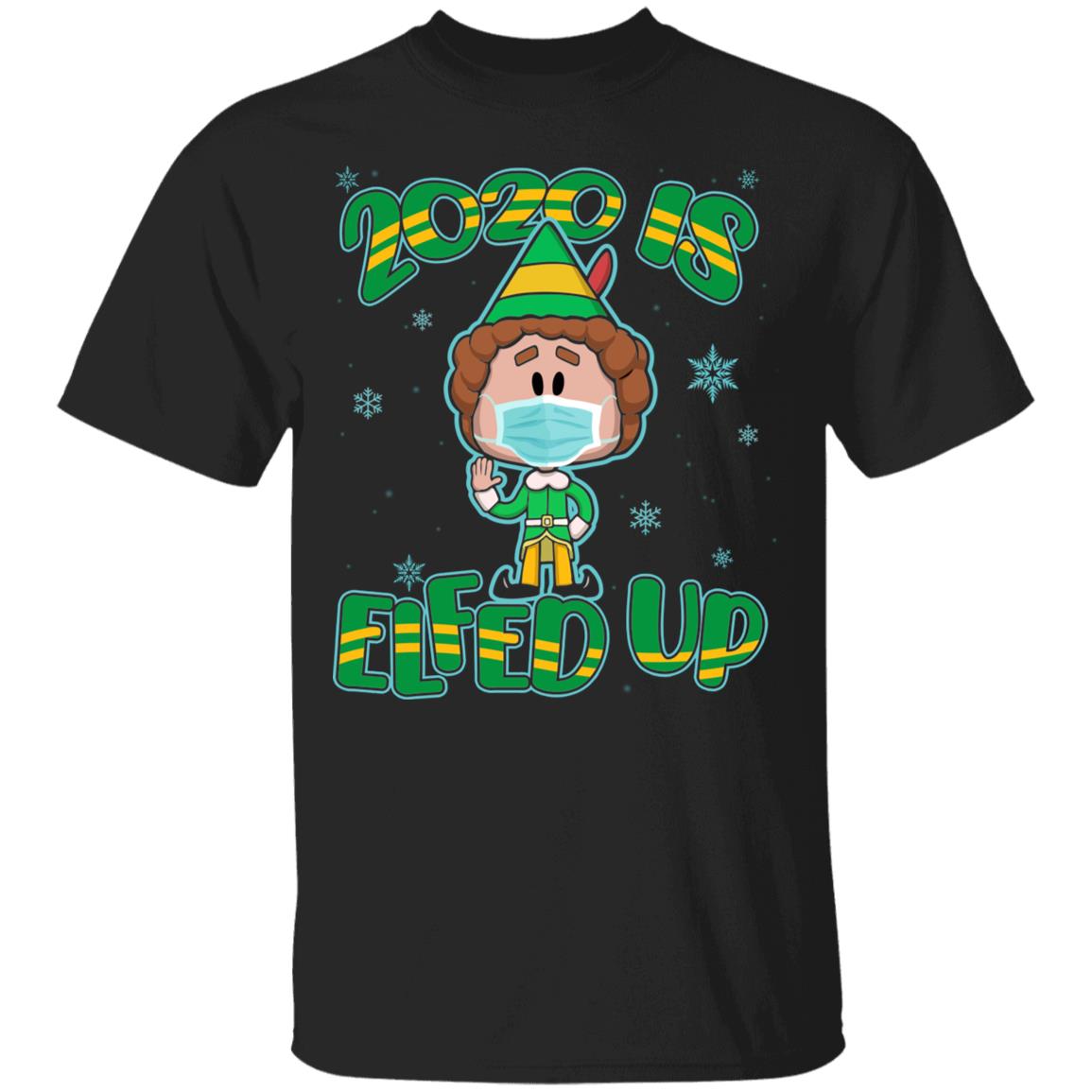 2020 Is Elfed Up ELF Mask Quarantine Christmas Funny Xmas T-shirt, Black, Unisex T-Shirt 2020 Is Elfed Up ELF Mask Quarantine Christmas Funny Xmas T-shirt, Black, Unisex T-Shirt