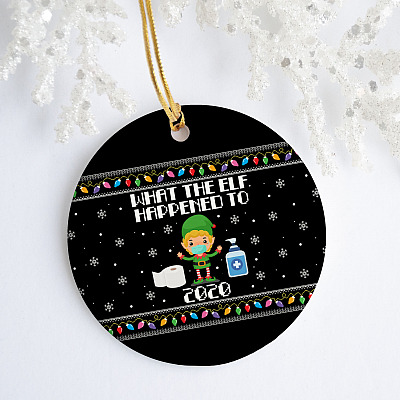 What the Elf Happened to 2020 Toilet Paper Handsanitizer Christmas Ornament - Holiday Flat Circle Ornament
