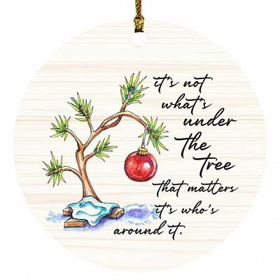 It's Not What's Under The Tree, White, Circle Ornament