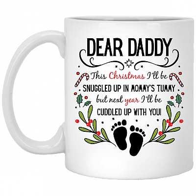 Dear Daddy This Christmas I'll Be Snuggled Up Announcement Coffee Mug - Beer Stein - Water Bottle - Color Changing Mug, White, 11 oz. White Mug