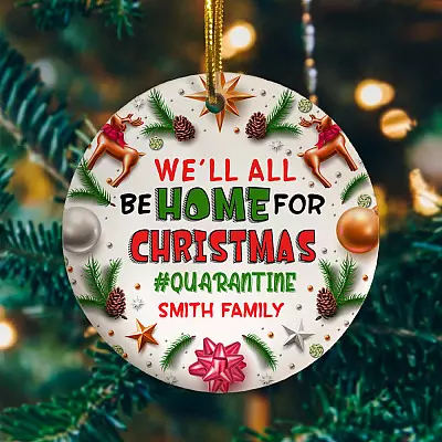 Personalized We'll All Be Home For Christmas 2020 Quarantine Pandemic Christmas Funny Xmas Circle Ornament