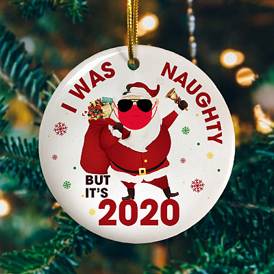 I Was A Naughty But It's 2020 Funny Quarantine Christmas Santa Wearing Mask Holiday Circle Ornament