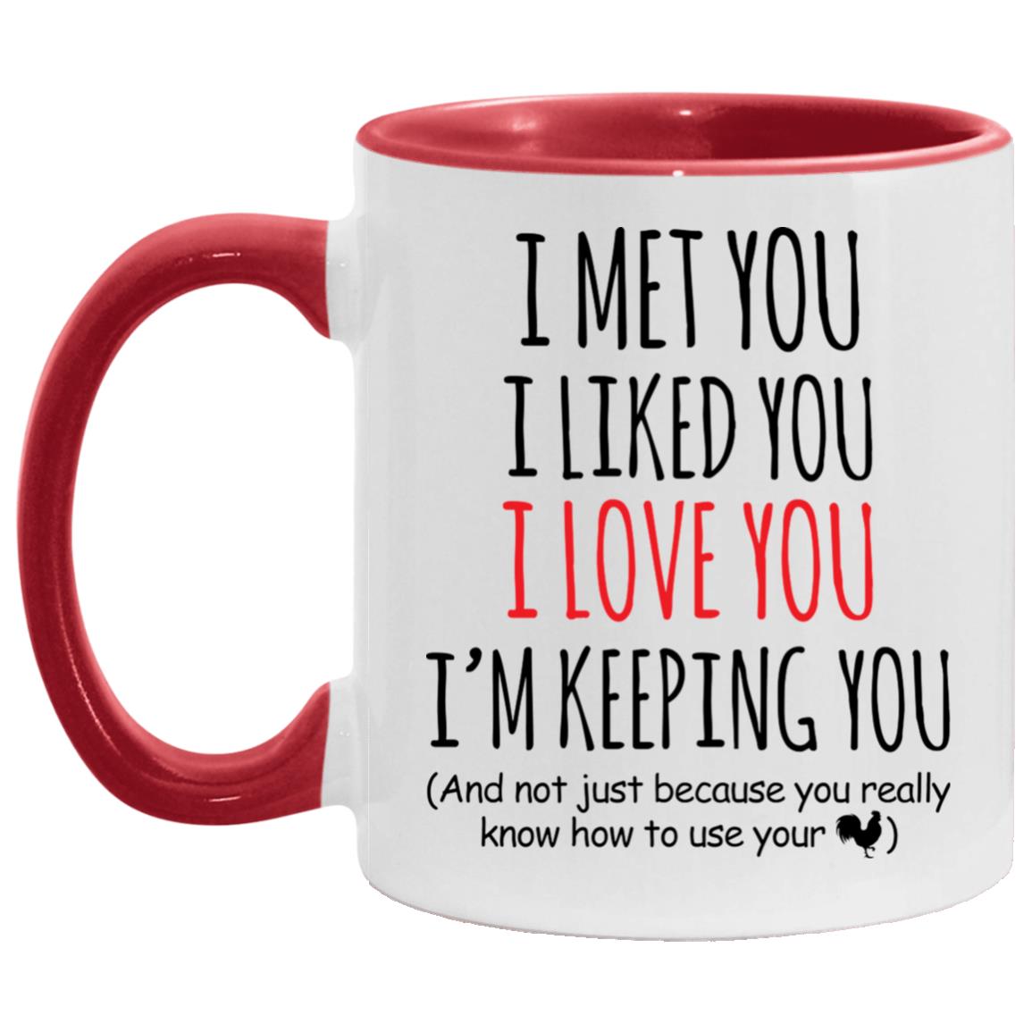 I Met You I Love You Know How To, White/Red, 11 oz. Accent Mug
