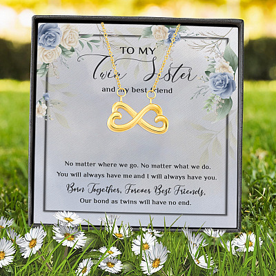 To My Twin Sister And My Best Friend No Matter Where We Go No Matter What We Do Infinity Heart Pendant Necklace
