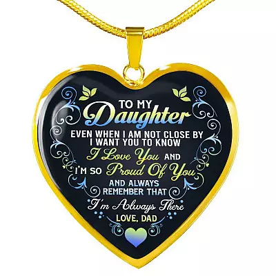 Dad To My Daughter Even When I Am Not Close By I Want You To Know I Love You I'm Always There Heart Pendant Necklace - Heart Luxury Necklace (Gold Plated)